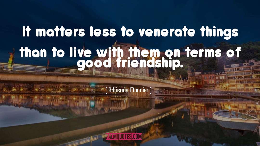 Good Friendship quotes by Adrienne Monnier