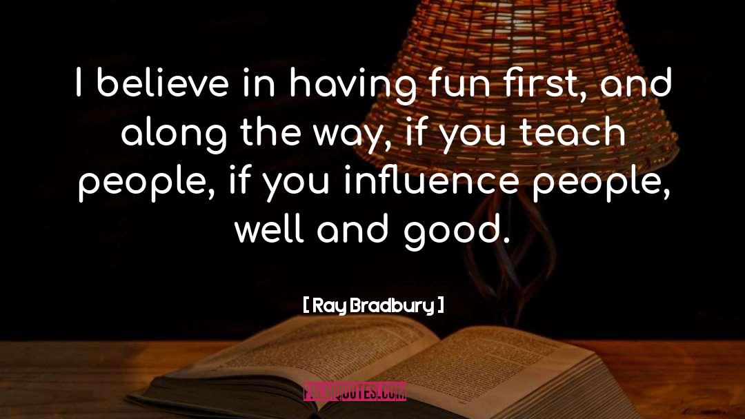 Good Fun quotes by Ray Bradbury