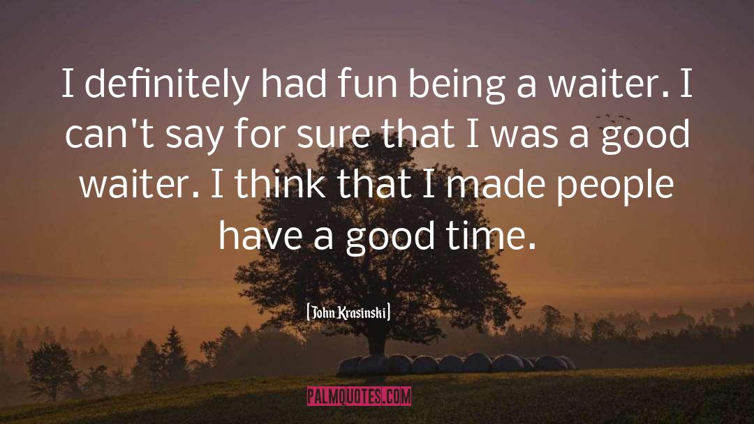 Good Fun quotes by John Krasinski