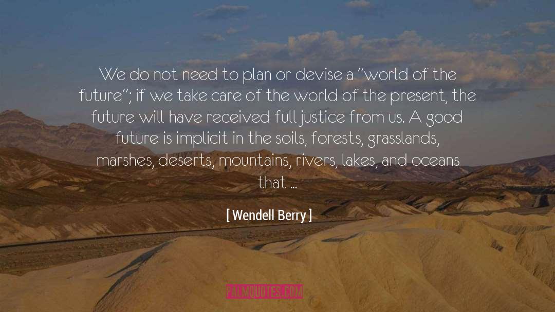 Good Future quotes by Wendell Berry