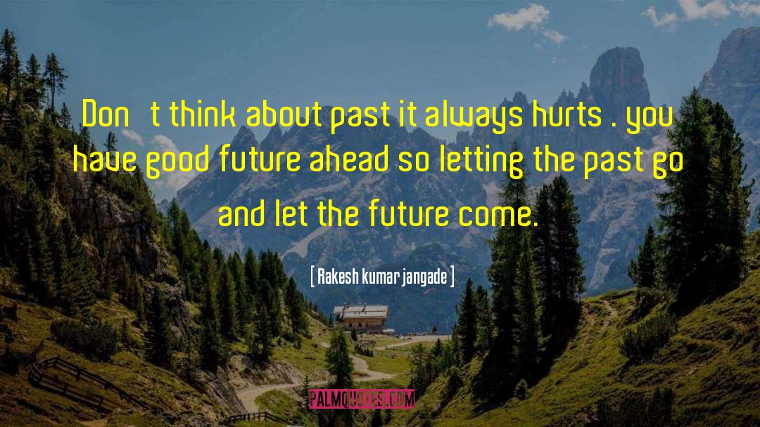 Good Future quotes by Rakesh Kumar Jangade