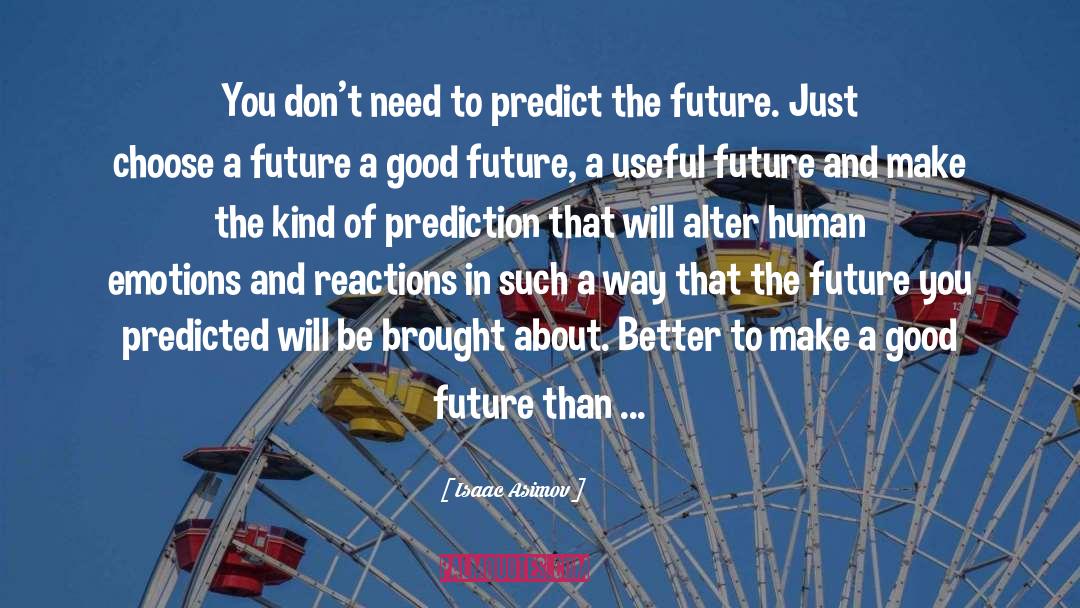 Good Future quotes by Isaac Asimov