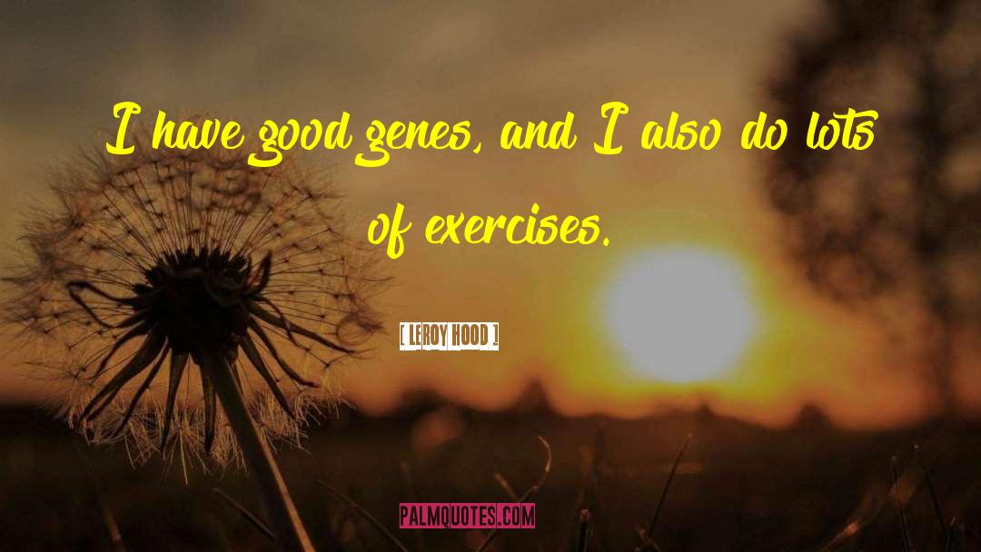 Good Genes quotes by Leroy Hood