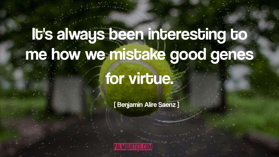 Good Genes quotes by Benjamin Alire Saenz