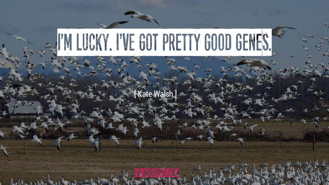 Good Genes quotes by Kate Walsh