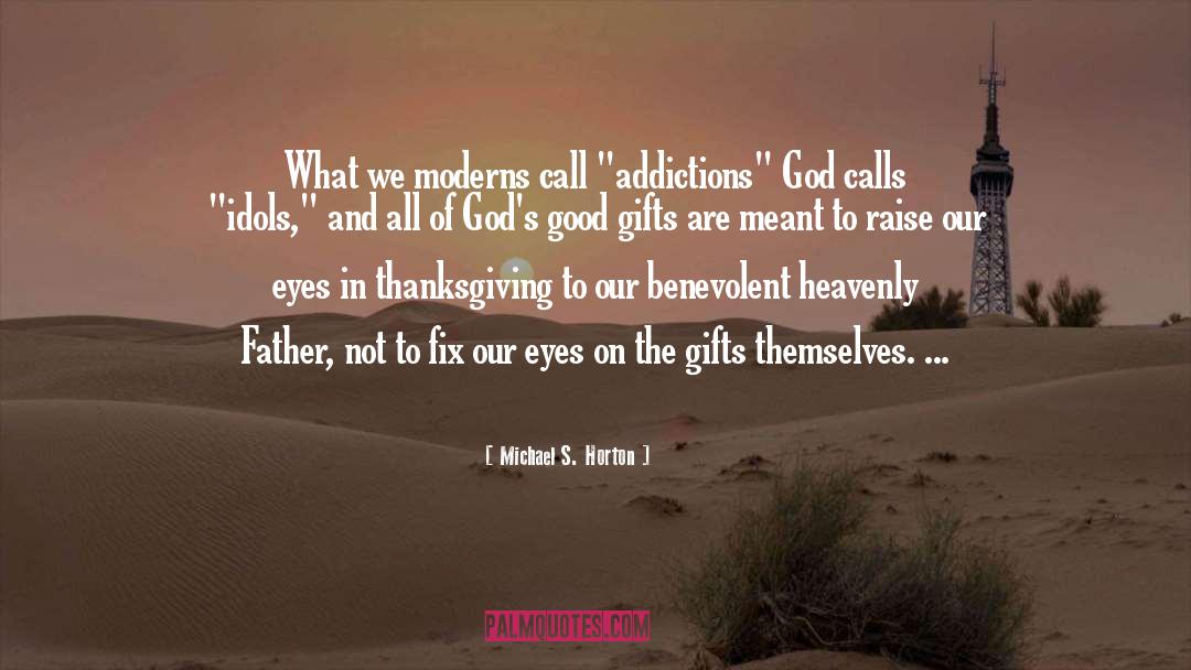 Good Gifts quotes by Michael S. Horton