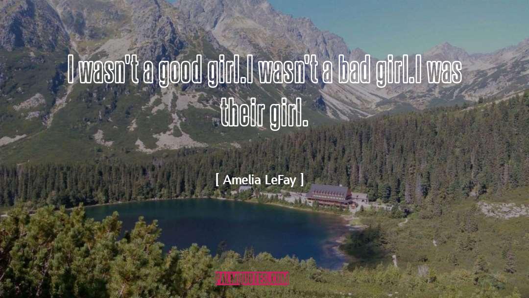 Good Girl quotes by Amelia LeFay