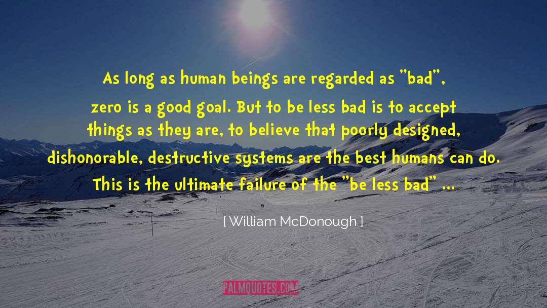 Good Goal quotes by William McDonough