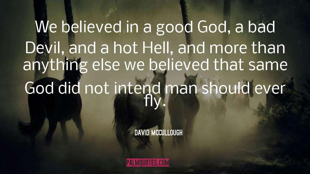 Good God quotes by David McCullough