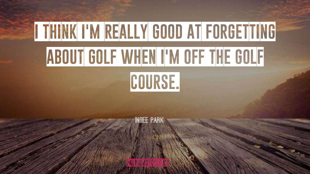 Good Golf quotes by Inbee Park