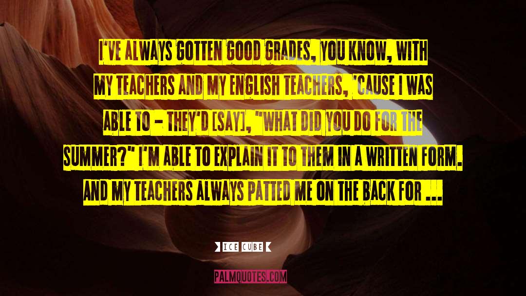 Good Grades quotes by Ice Cube