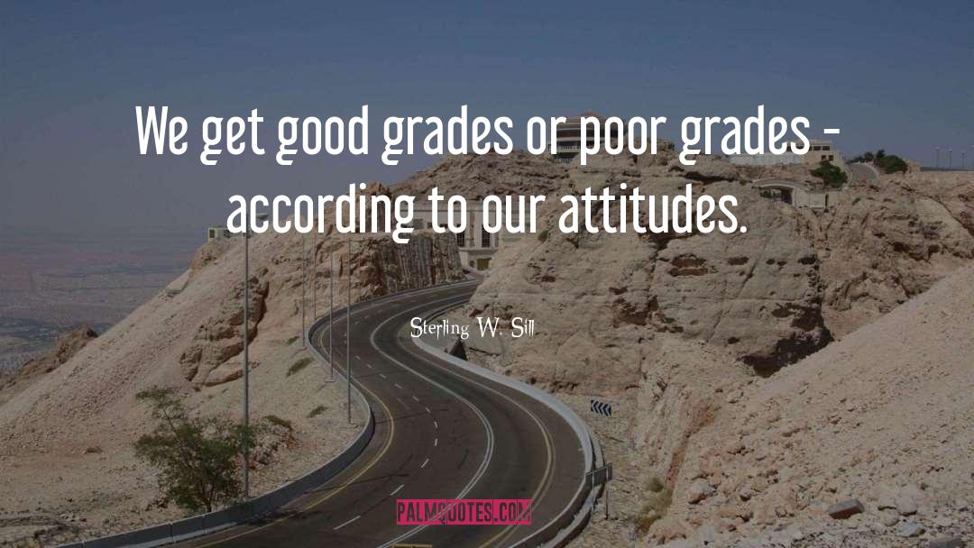 Good Grades quotes by Sterling W. Sill