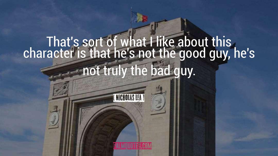 Good Guy quotes by Nicholas Lea