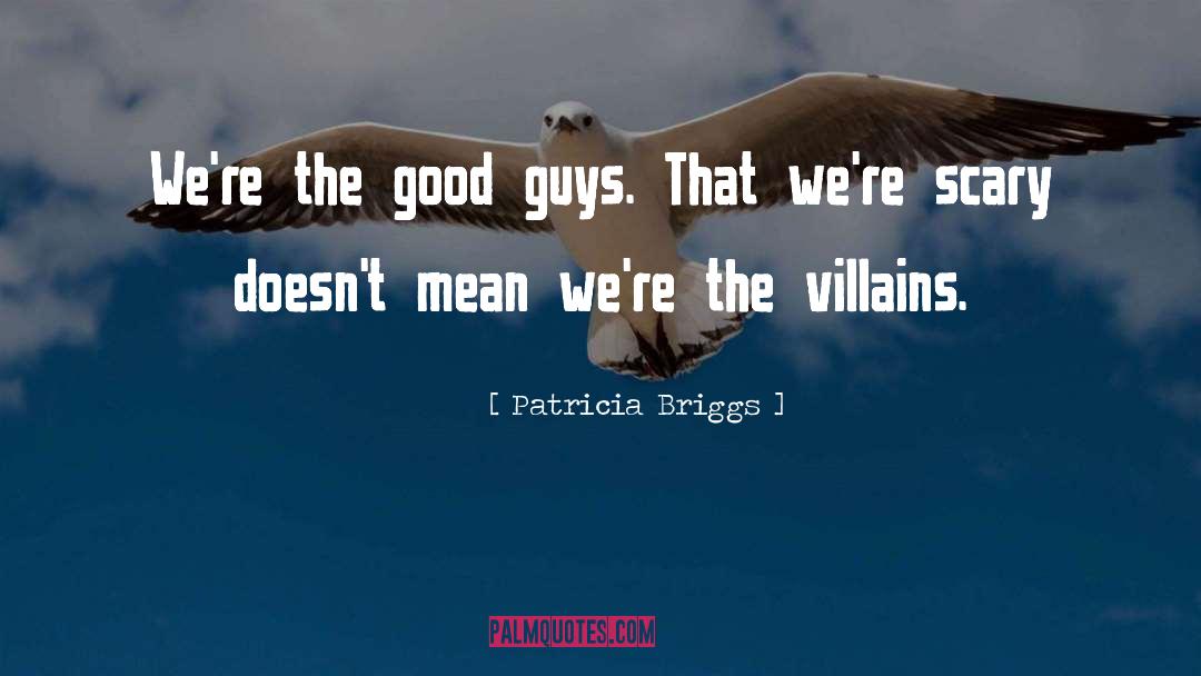 Good Guys quotes by Patricia Briggs