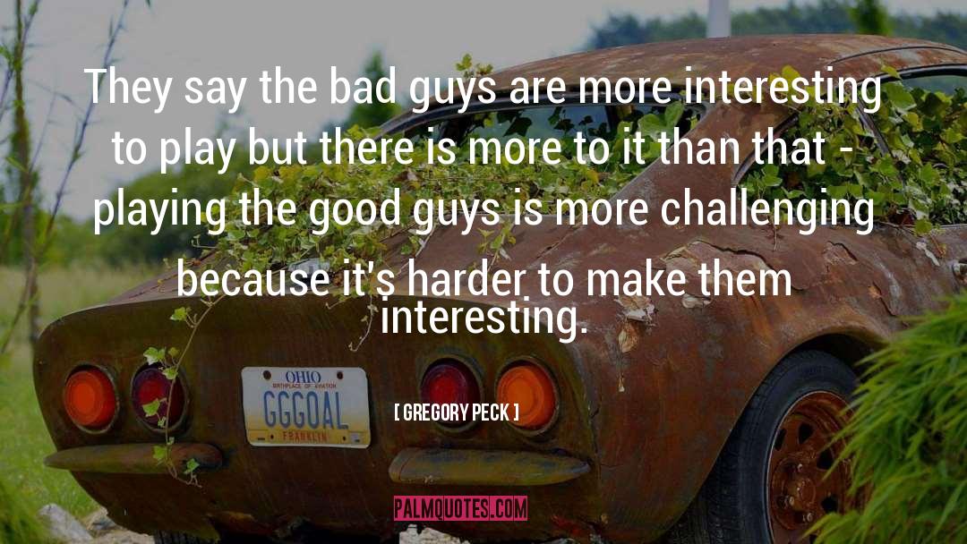 Good Guys quotes by Gregory Peck