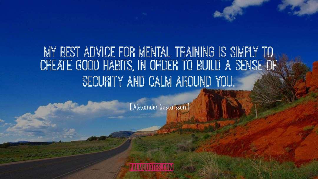 Good Habits quotes by Alexander Gustafsson