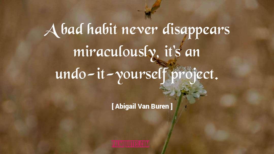 Good Habits quotes by Abigail Van Buren