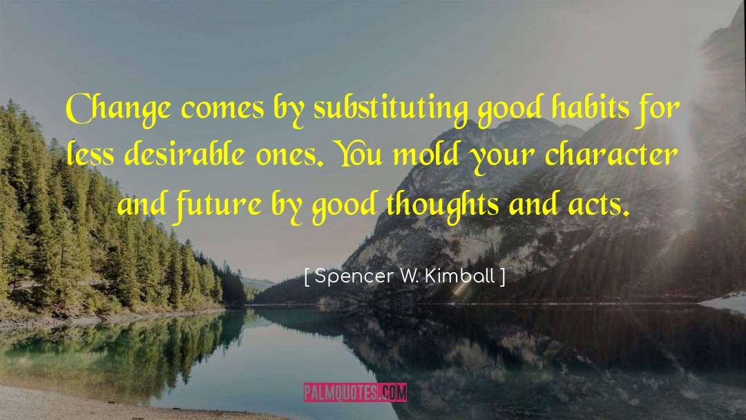 Good Habits quotes by Spencer W. Kimball