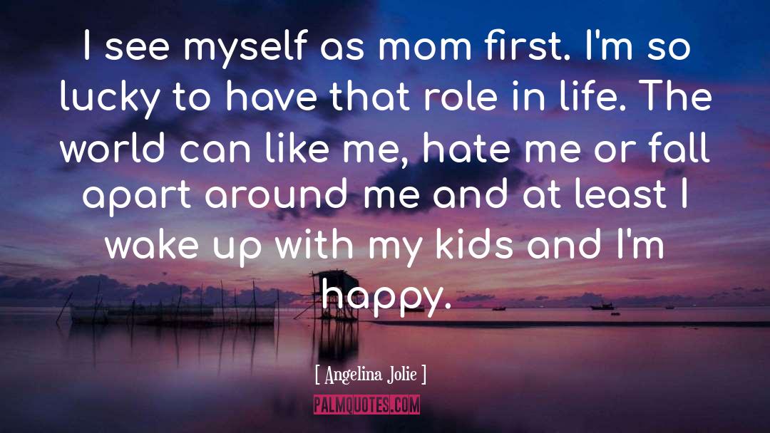 Good Happy Mothers Day quotes by Angelina Jolie