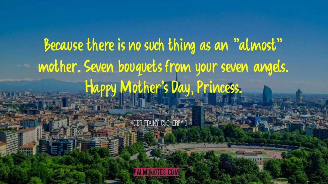 Good Happy Mothers Day quotes by Brittainy C. Cherry