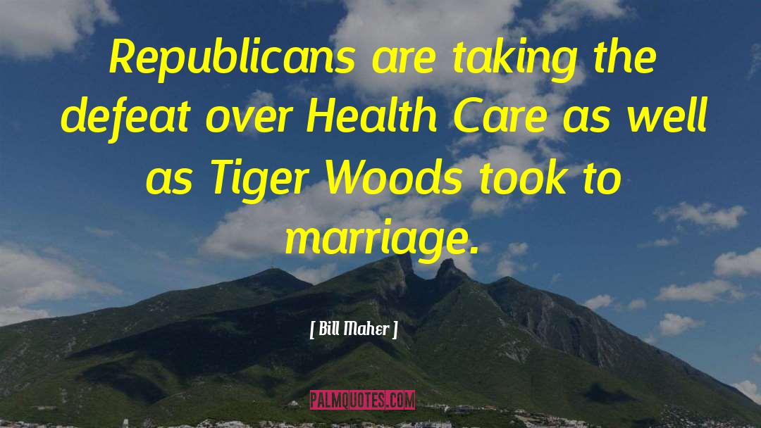 Good Health Care quotes by Bill Maher