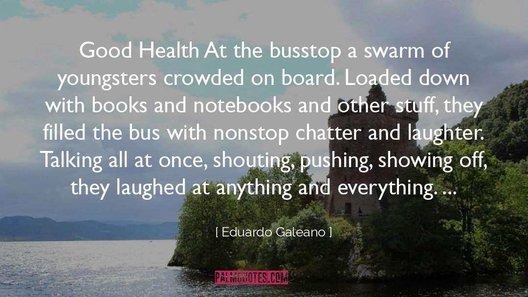 Good Health quotes by Eduardo Galeano