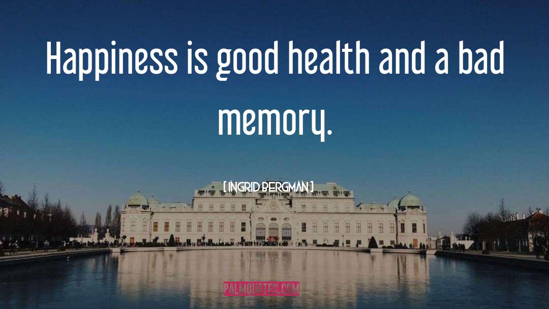 Good Health quotes by Ingrid Bergman