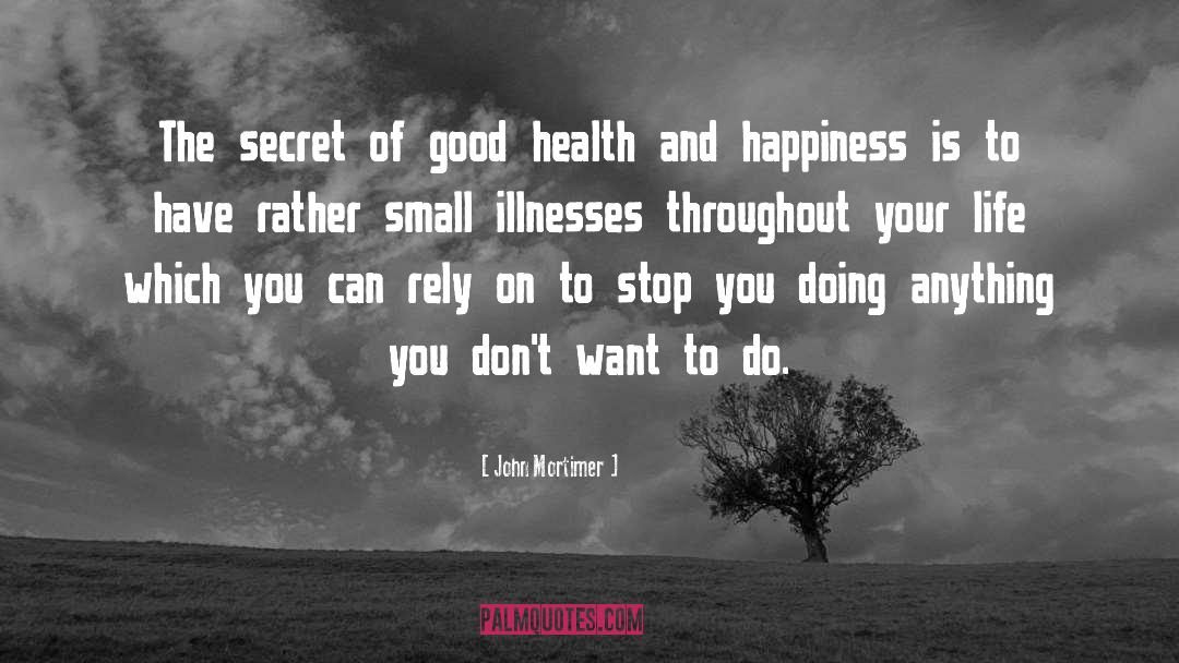 Good Health quotes by John Mortimer