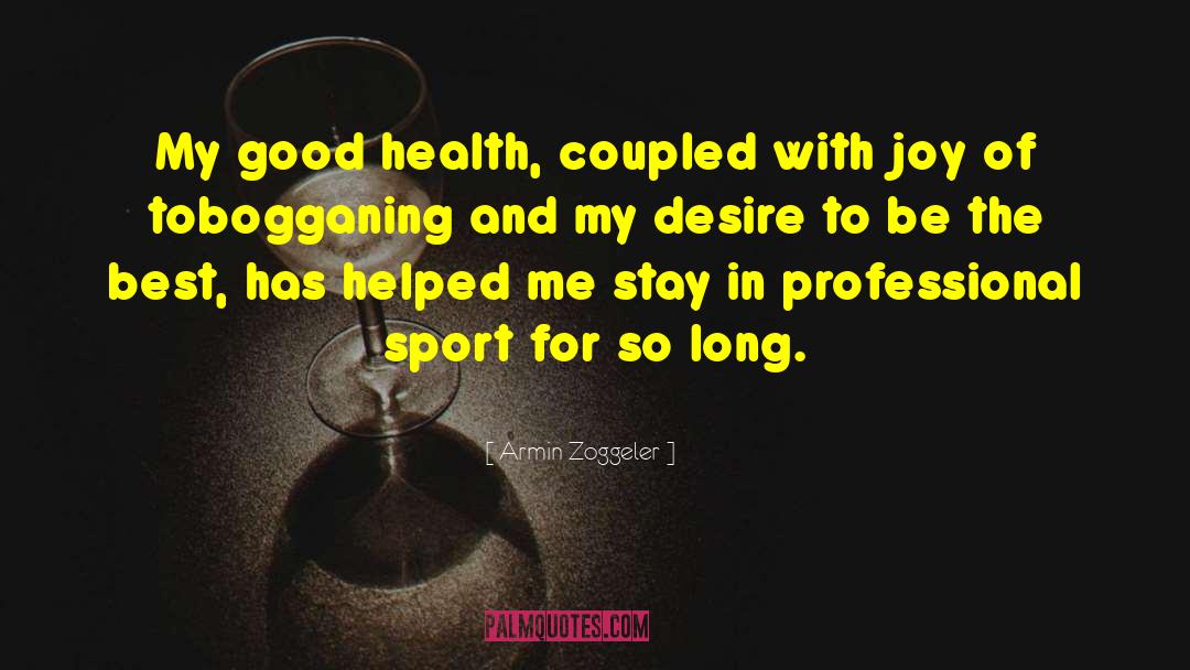 Good Health quotes by Armin Zoggeler