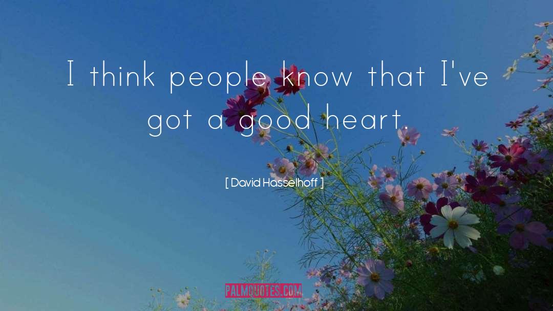 Good Heart quotes by David Hasselhoff