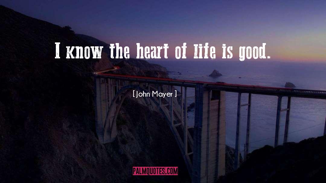 Good Heart quotes by John Mayer