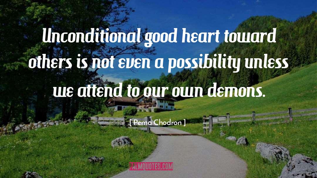 Good Heart quotes by Pema Chodron
