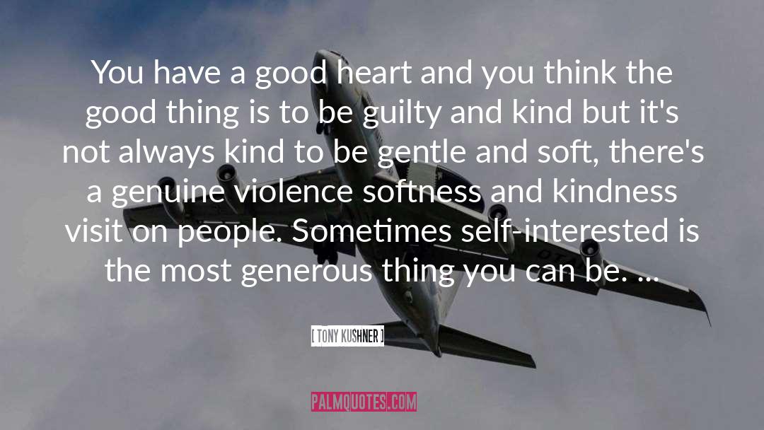 Good Heart quotes by Tony Kushner