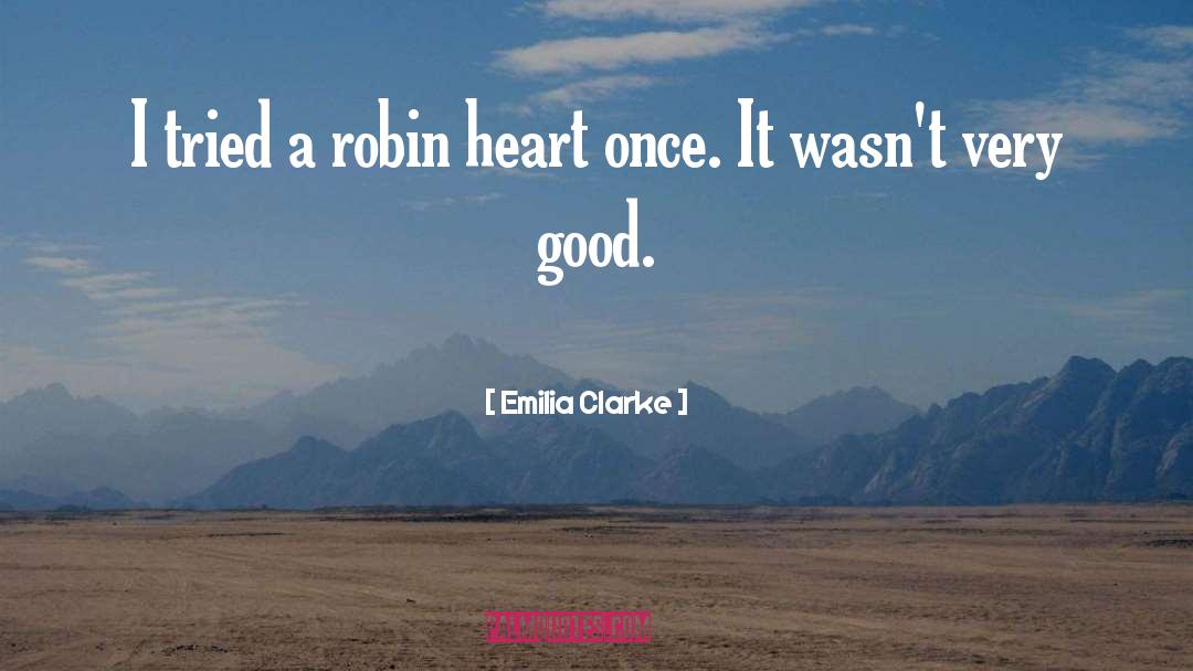 Good Heart quotes by Emilia Clarke