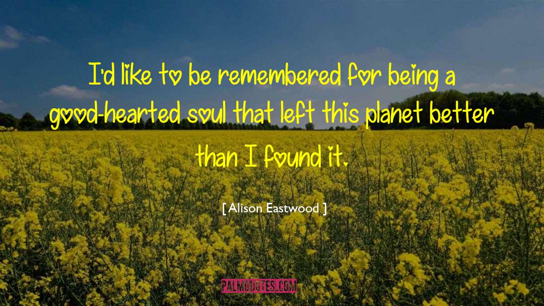 Good Hearted quotes by Alison Eastwood