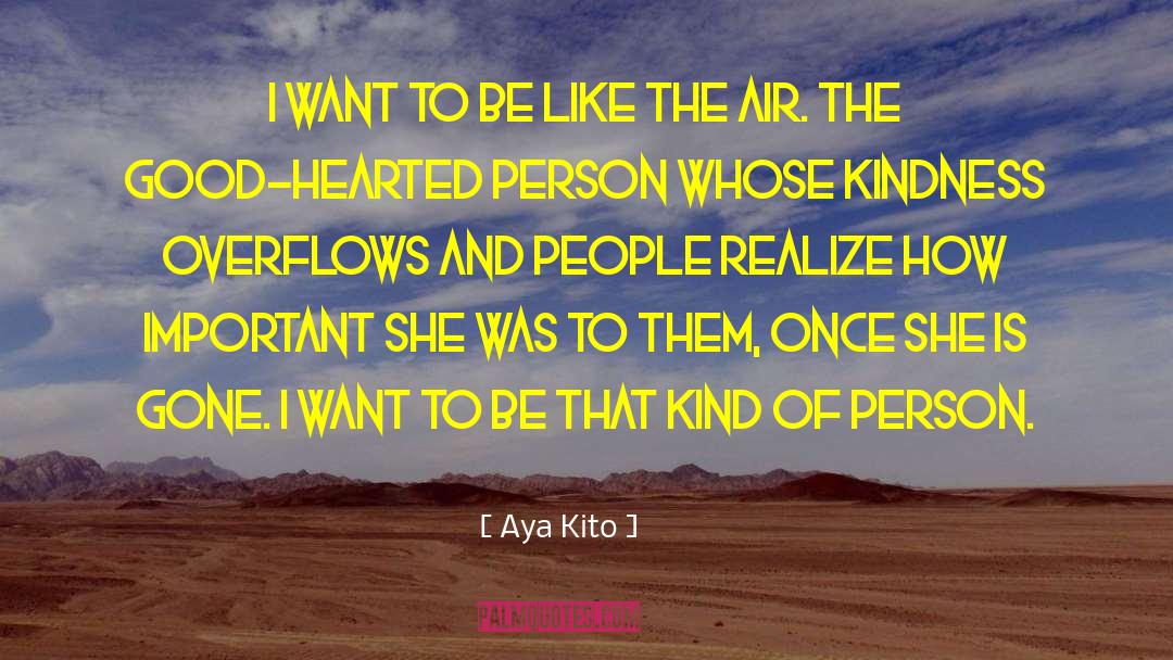 Good Hearted quotes by Aya Kito