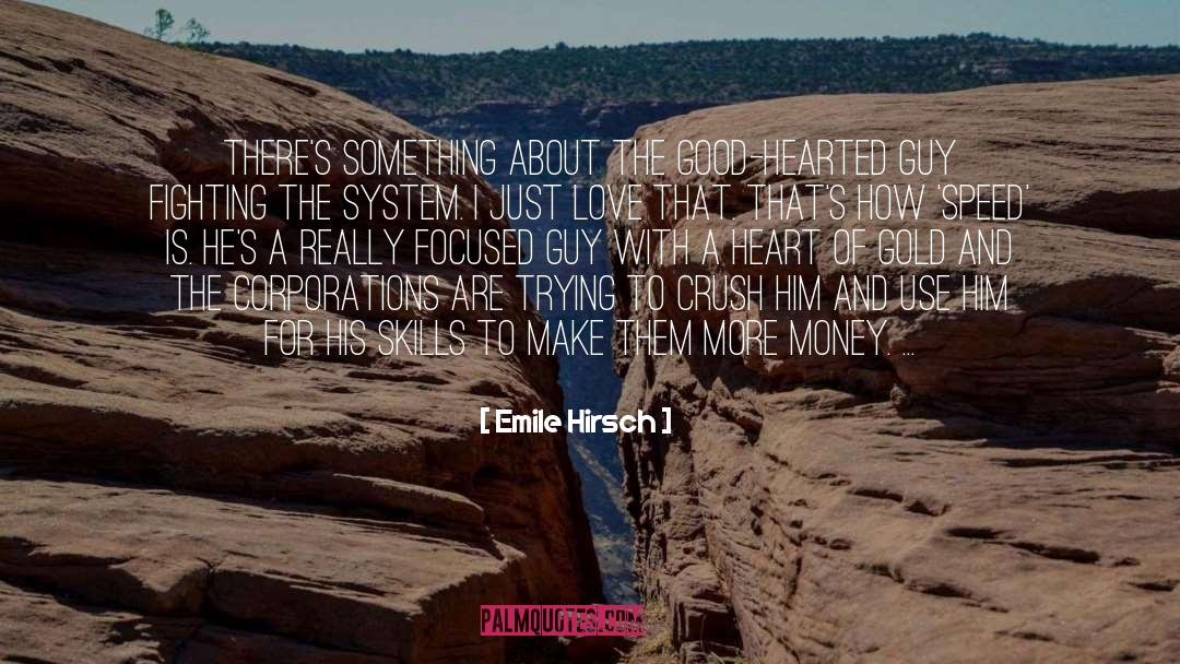Good Hearted quotes by Emile Hirsch