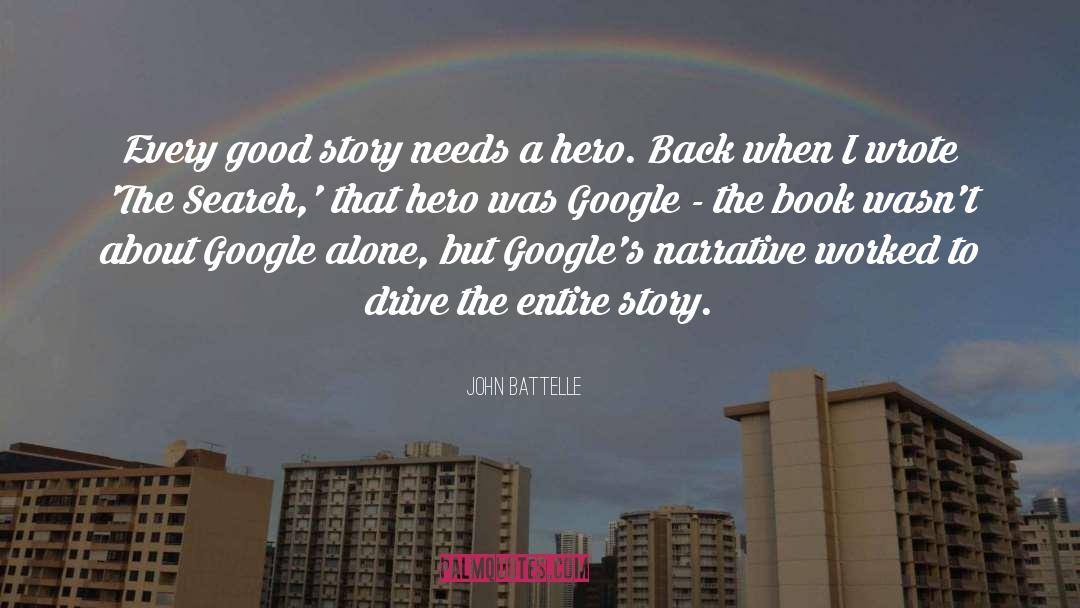 Good Hero quotes by John Battelle