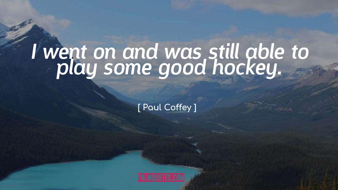 Good Hockey quotes by Paul Coffey