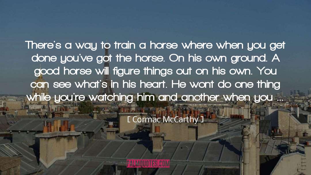 Good Horse quotes by Cormac McCarthy