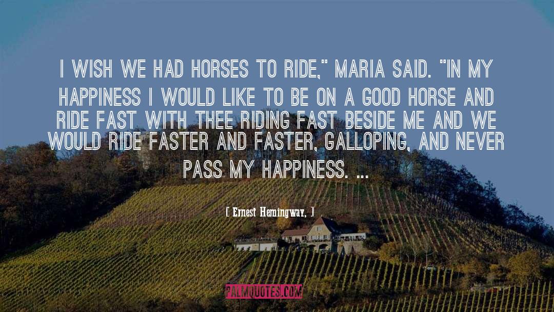 Good Horse quotes by Ernest Hemingway,
