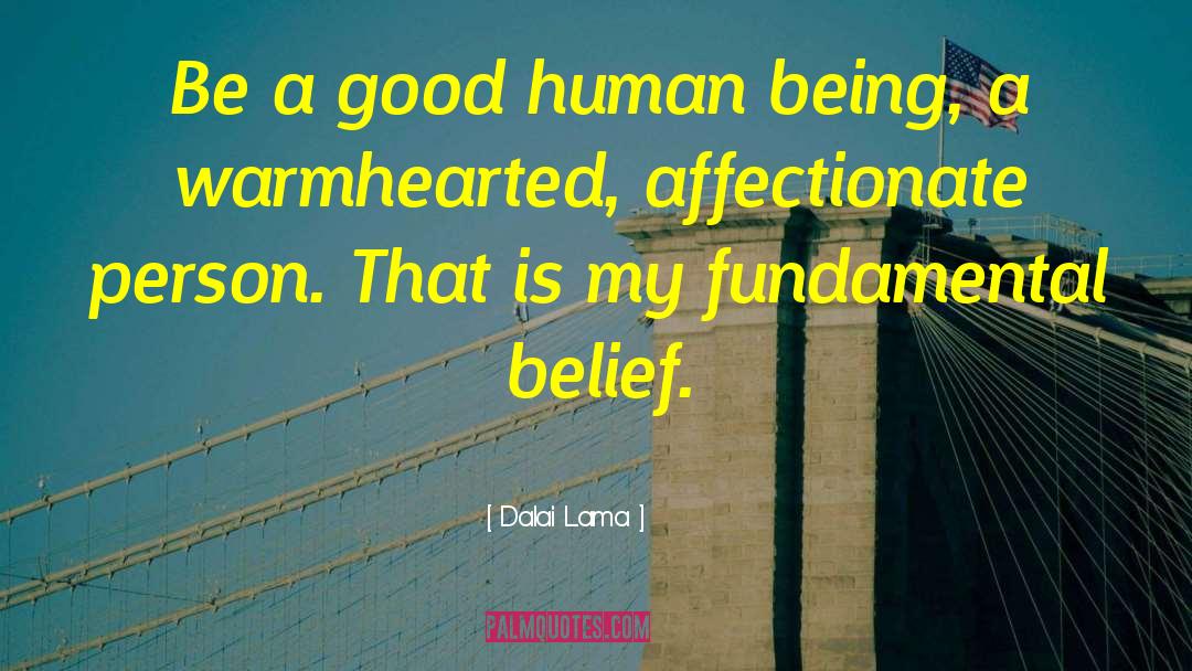 Good Human Being quotes by Dalai Lama