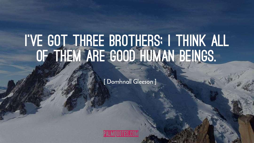 Good Human Being quotes by Domhnall Gleeson