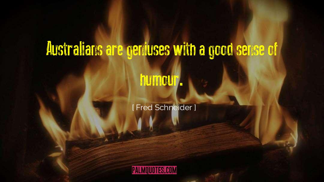 Good Humour quotes by Fred Schneider