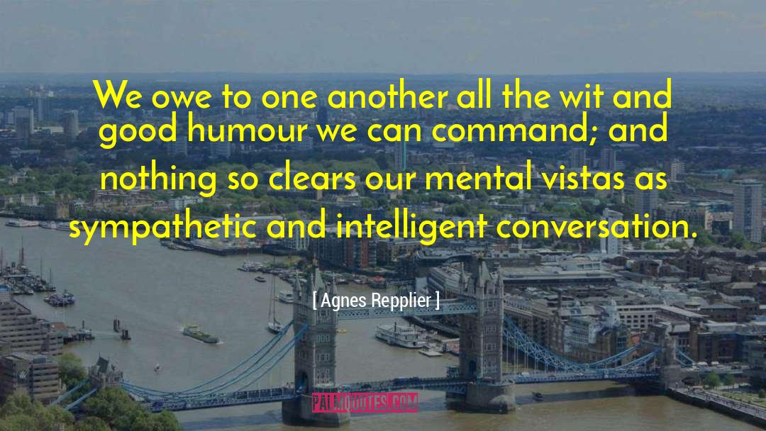 Good Humour quotes by Agnes Repplier