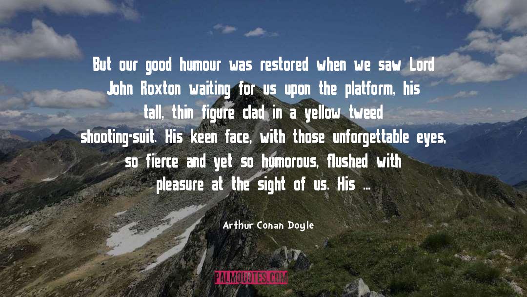 Good Humour quotes by Arthur Conan Doyle