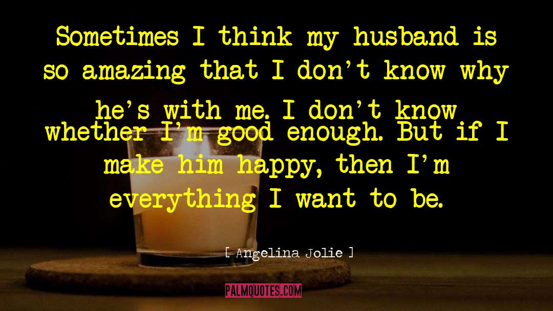 Good Husband quotes by Angelina Jolie