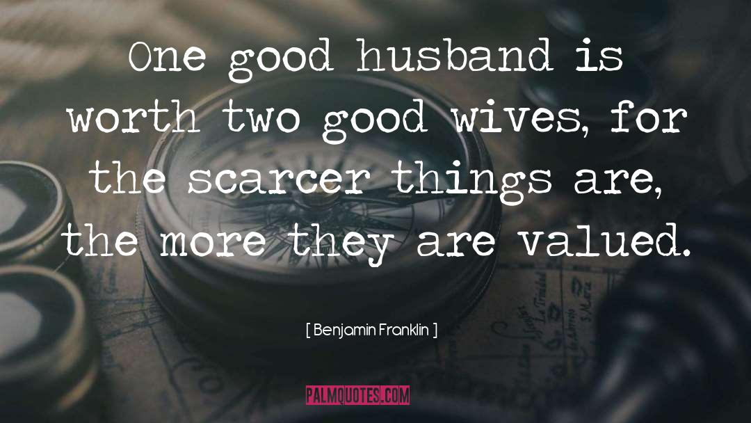Good Husband quotes by Benjamin Franklin