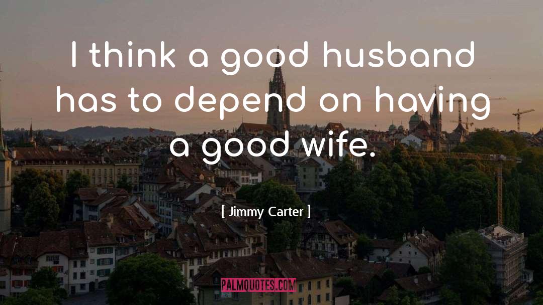 Good Husband quotes by Jimmy Carter