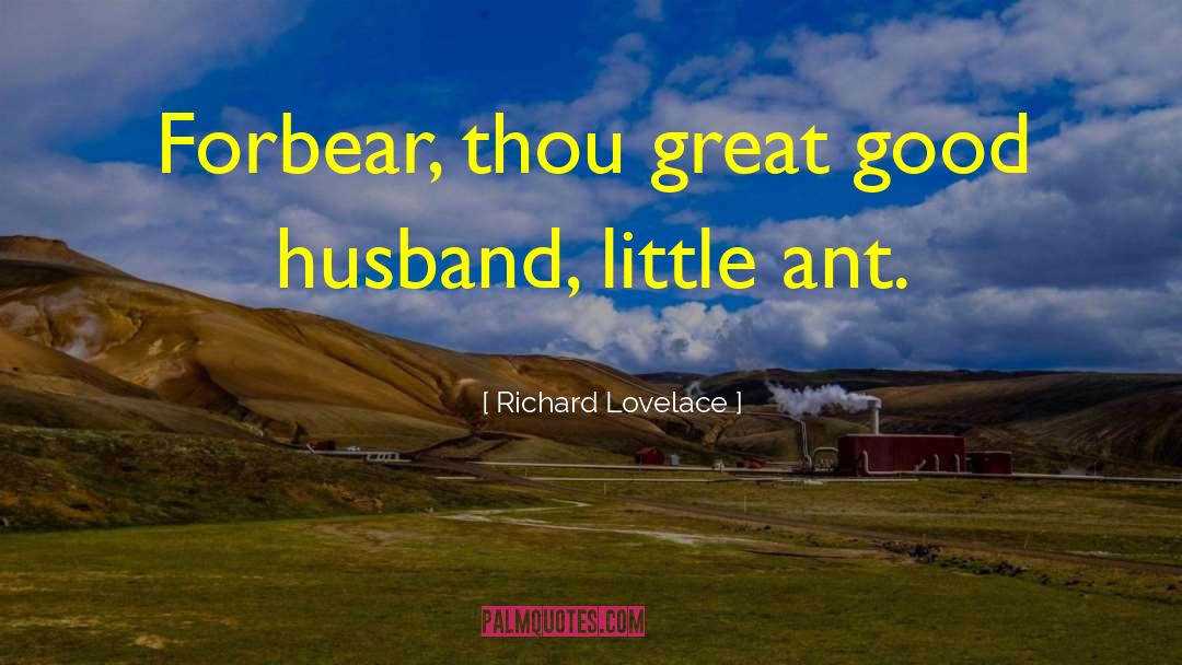 Good Husband quotes by Richard Lovelace